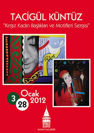 Kirgiz+Kadin+Basliklari+ve+Motifleri|Tacigul+Kuntuz+Resim+Sergisi|Beyoglu+Belediyesi+Sanat+Galerisi